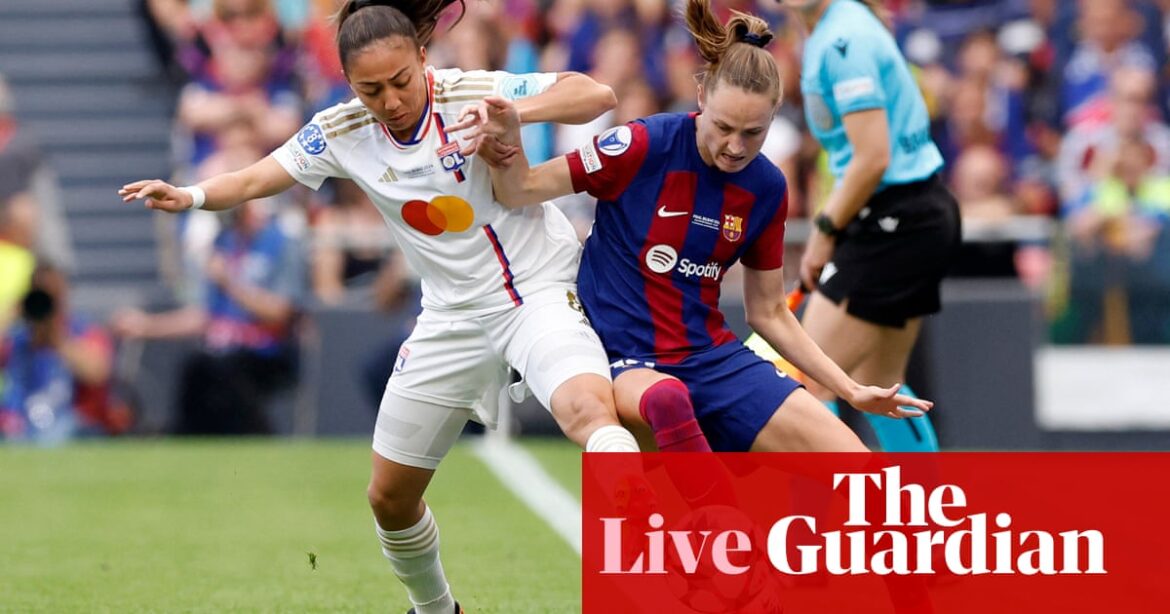 Barcelona v Lyon: Women’s Champions League final – live