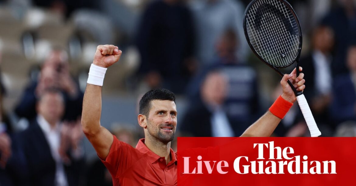 French Open 2024: Djokovic breezes through as Sabalenka and Rybakina surge on – as it happened