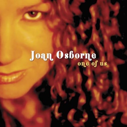 ‘I’m not calling God a slob’: how Joan Osborne made One of Us