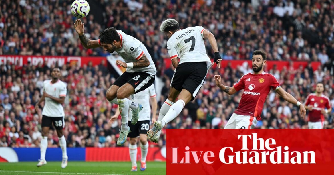 Manchester United v Liverpool: Premier League – live