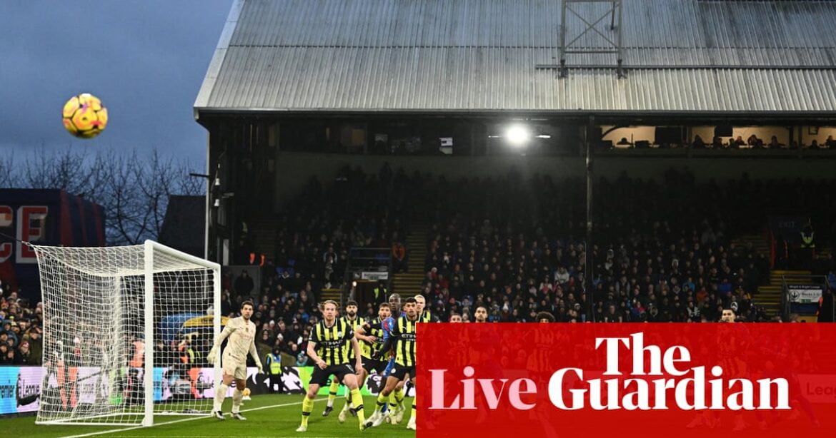 Crystal Palace v Manchester City, Brentford v Newcastle, and more: football – live