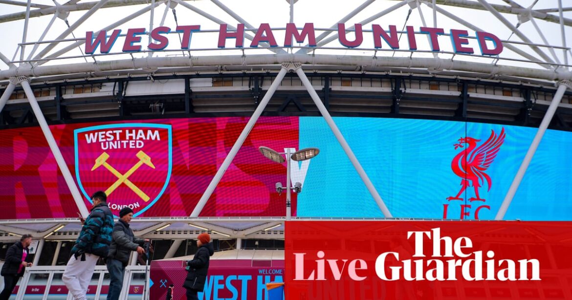 West Ham United v Liverpool: Premier League – live